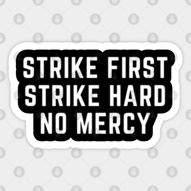 Cobra Kai Strike First. Strike Hard. No Mercy Strike First Strike Hard No Mercy Sticker